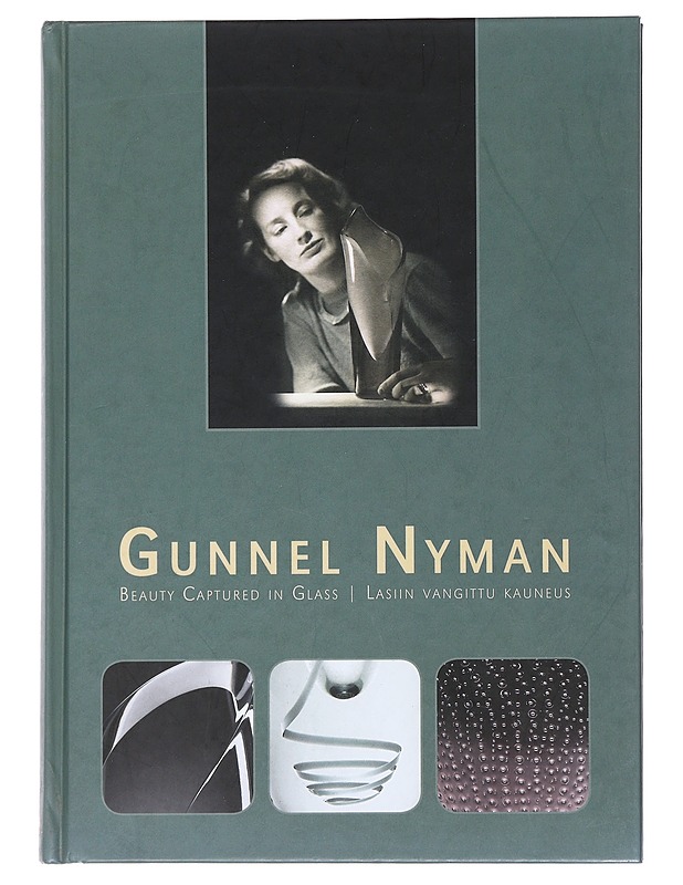 Gunnel Nyman : beauty captured in glass = lasiin vangittu kauneus - Laurén, Uta - Elämäkerrat ja muistelmat - 10105480348 - 0