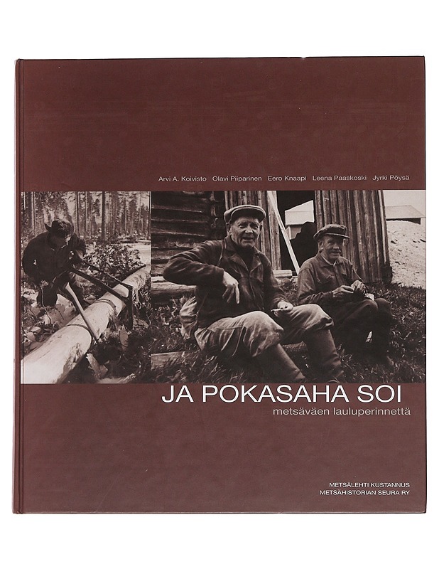 Ja pokasaha soi : metsäväen lauluperinnettä - Knaapi, Eero - Historiakirjat - 10105480372 - 0