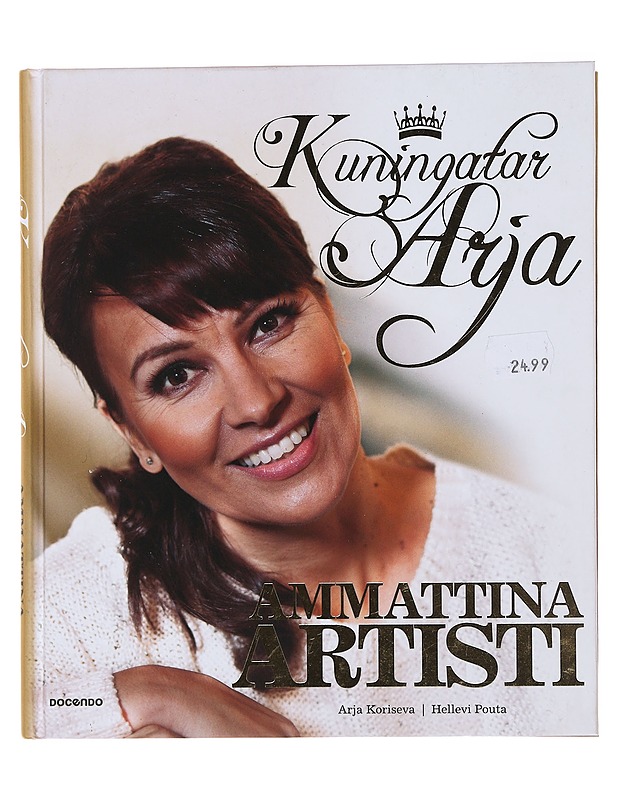 Kuningatar Arja : ammattina artisti - Koriseva, Arja - Elämäkerrat ja muistelmat - 10105480593 - 0