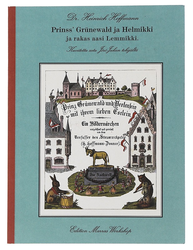 Prinss' Grünewald ja Helmikki ja rakas aasi Lemmikki : kuvitettu satu Jörö-Jukan tekijältä - Hoffmann, Heinrich - Lastenkirjat - 10105480596 - 0