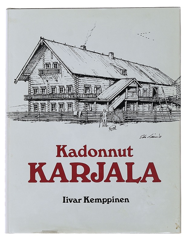 Kadonnut Karjala : karjalaisen talonpoikaiskulttuurin pääpiirteet - Iivar Kemppinen - Historiakirjat - 10105480624 - 0
