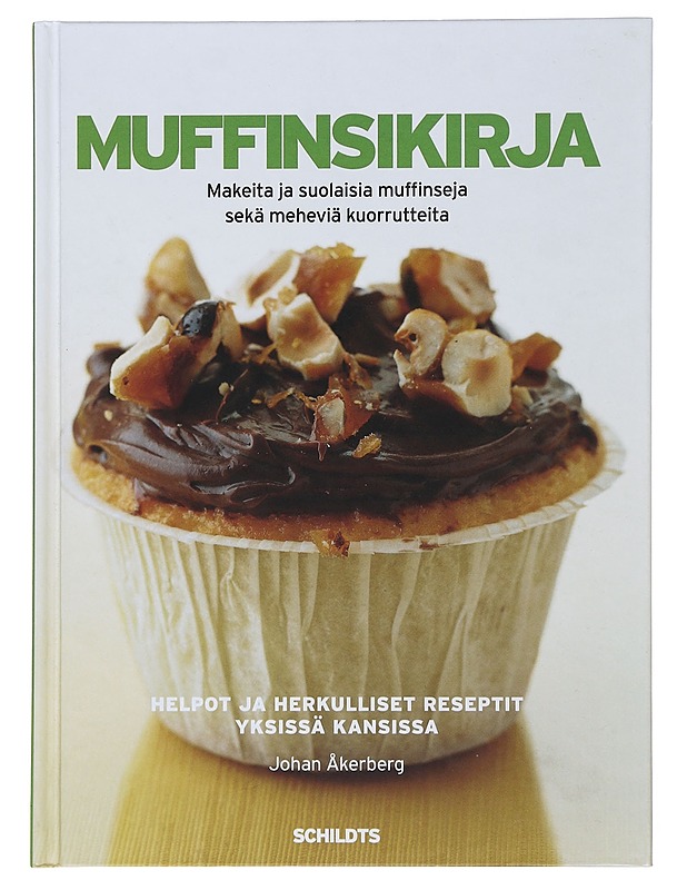 Muffinsikirja : herkullisia muffinseja ja meheviä kuorrutteita - Åkerberg, Johan - Ruokakirjat - 10105480626 - 0
