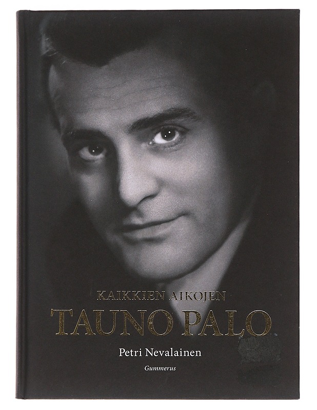 Kaikkien aikojen Tauno Palo - Petri Nevalainen - Elämäkerrat ja muistelmat - 10105480650 - 0