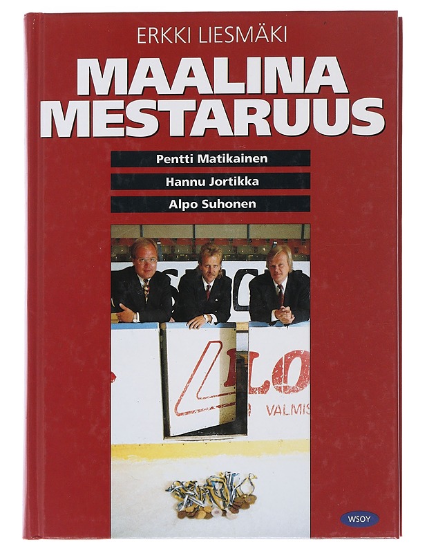 Maalina mestaruus : Pentti Matikainen, Hannu Jortikka, Alpo Suhonen - Erkki Liesmäki - Elämäkerrat ja muistelmat - 10105480887 - 0