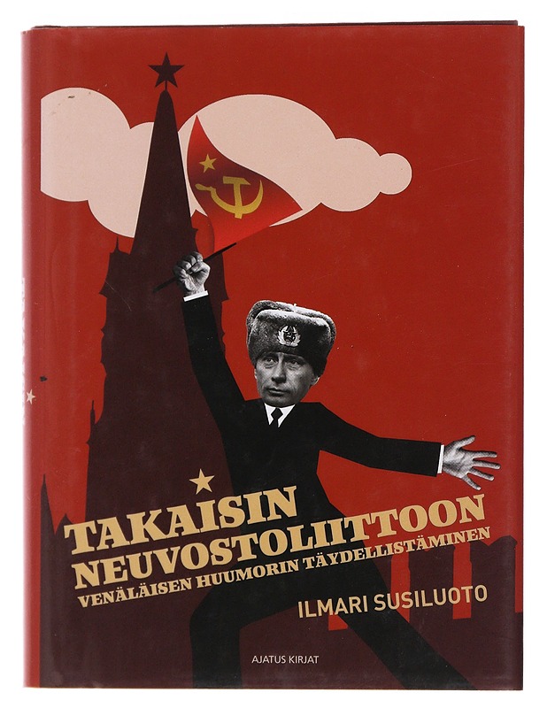 Takaisin Neuvostoliittoon : venäläisen huumorin täydellistäminen - Ilmari Susiluoto - Tietokirjat ja oppaat - 10105480895 - 0