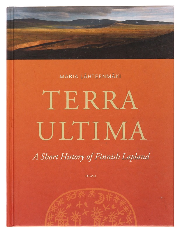 Terra Ultima : a short history of Finnish Lapland - Lähteenmäki, Maria - Historiakirjat - 10105480932 - 0