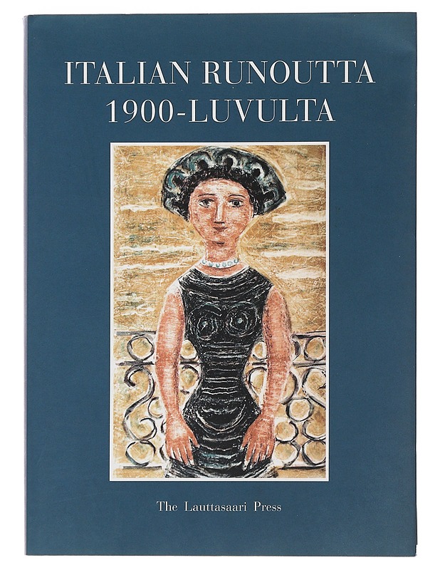 Italian runoutta 1900-luvulta : 33 runoilijaa - 120 runoa - Pieraccini, Rolando - Runot ja näytelmät - 10105481046 - 0