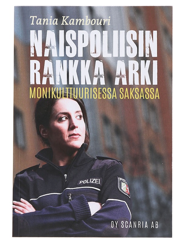 Naispoliisin rankka arki monikulttuurisessa Saksassa - Kambouri, Tania - Elämäkerrat ja muistelmat - 10105481085 - 0