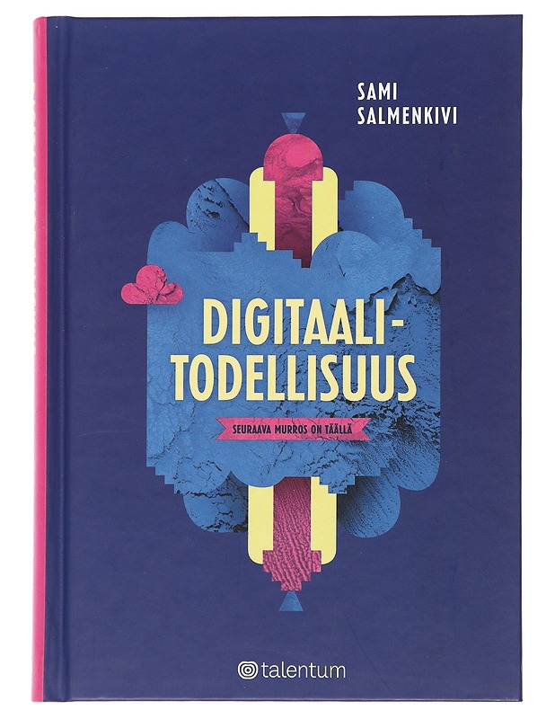 Digitaalitodellisuus : seuraava murros on täällä - Salmenkivi, Sami - Tietokirjat ja oppaat - 10105481109 - 0