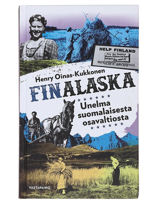 Finalaska : unelma suomalaisesta osavaltiosta - Henry Oinas-Kukkonen - Historiakirjat - 10105481173 - 0