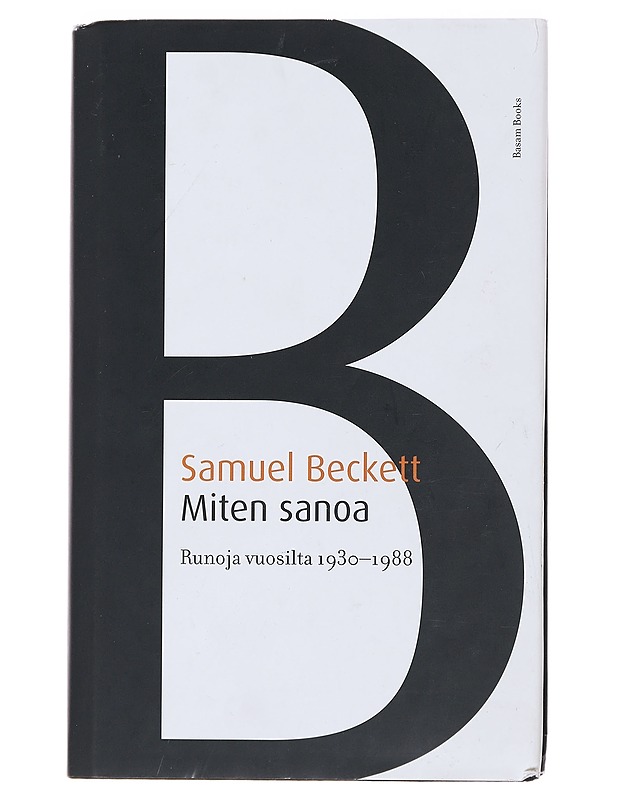 Miten sanoa : runoja vuosilta 1930-1988 - Beckett, Samuel - Runot ja näytelmät - 10105481184 - 0
