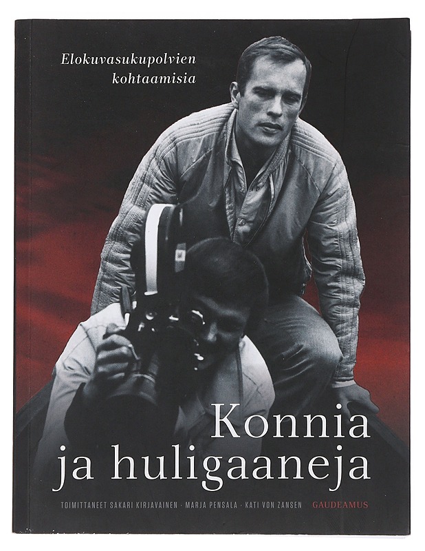 Konnia ja huligaaneja : Elokuvasukupolvien kohtaamisia - Sakari Kirjavainen - Musiikki- ja elokuvakirjat - 10105481270 - 0