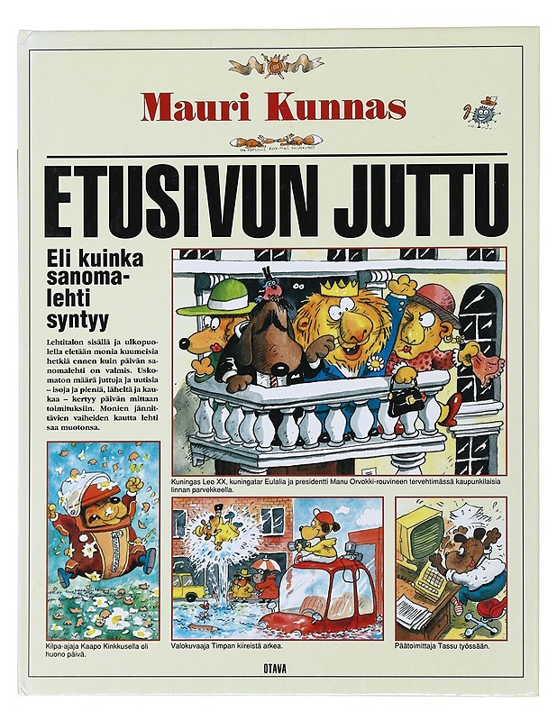 Etusivun juttu, eli, Kuinka sanomalehti syntyy - Kunnas, Mauri - Lastenkirjat - 10105481310 - 0