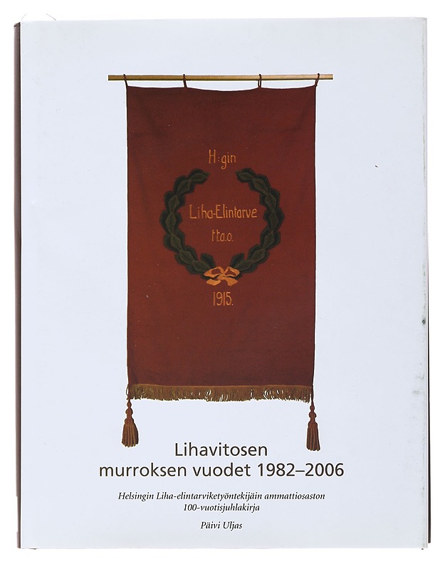 Päivi Uljas : Lihavitosen murroksen vuodet 1982-2006 - Historiakirjat - 10105481349 - 0