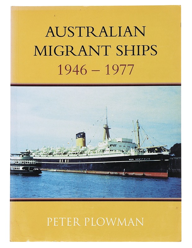 Australian Migrant Ships : 1946-1977 - Peter Plowman - Historiakirjat - 10105481380 - 0