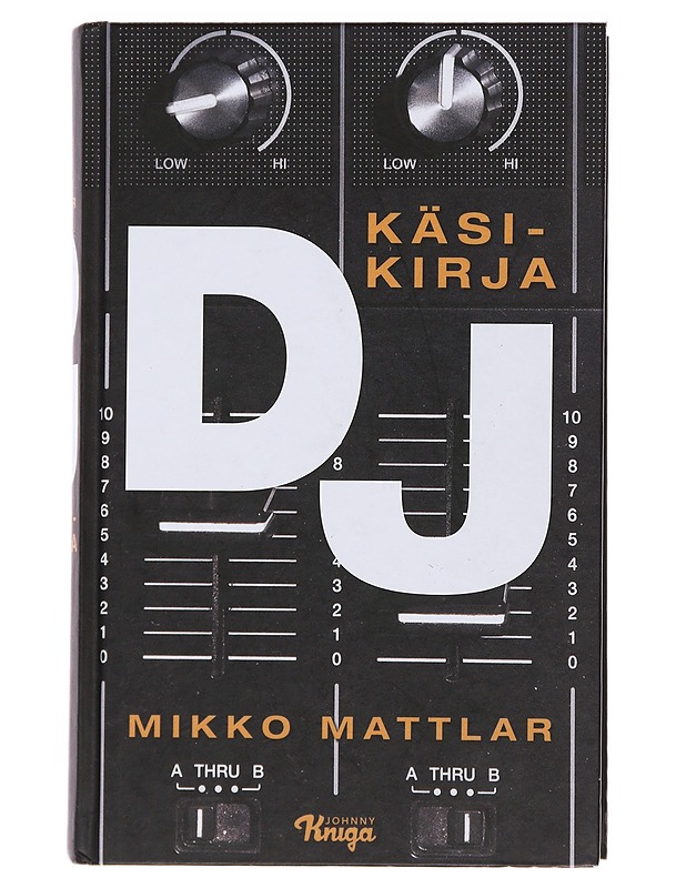 DJ : käsikirja - Mikko Mattlar - Tietokirjat ja oppaat - 10105481406 - 0