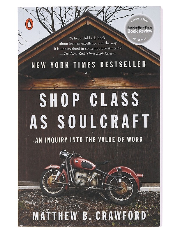 Shop Class as Soulcraft: An Inquiry Into the Value of Work - Crawford, Matthew B. - Tietokirjat ja oppaat - 10105481433 - 0