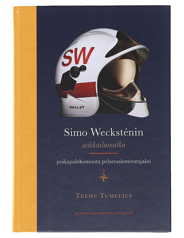 Simo Wecksténin seikkailumatka : poikapalokunnasta pelastuskomentajaksi - Tumelius, Teemu - Elämäkerrat ja muistelmat - 10105481461 - 0