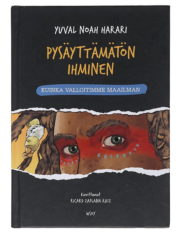 Pysäyttämätön ihminen. Osa 1, Kuinka valloitimme maailman - Harari, Yuval Noah - Historiakirjat - 10105481604 - 0