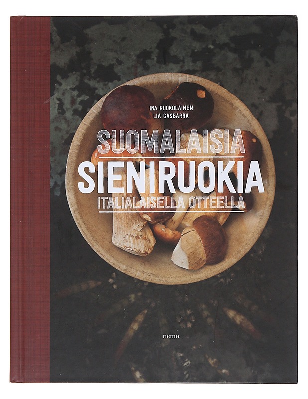 Suomalaisia sieniruokia italialaisella otteella - Ruokolainen, Ina - Ruokakirjat - 10105481609 - 0