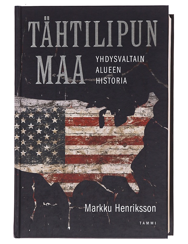 Tähtilipun maa : Yhdysvaltain alueen historia - Henriksson, Markku - Historiakirjat - 10105481660 - 0