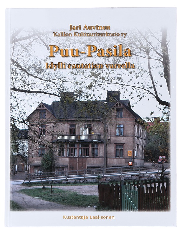 Puu-Pasila : idylli rautatien varrella - Auvinen, Jari - Historiakirjat - 10105481752 - 0