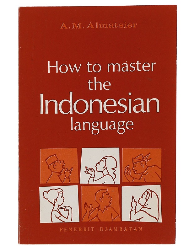 How to master the Indonesian language - Almatsier, A. M. - Matkaoppaat ja sanakirjat - 10105481810 - 0
