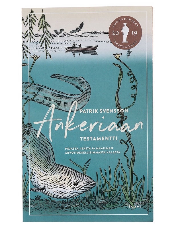 Ankeriaan testamentti : pojasta, isästä ja maailman arvoituksellisimmasta kalasta - Svensson, Patrik - Elämäkerrat ja muistelmat - 10105481830 - 0