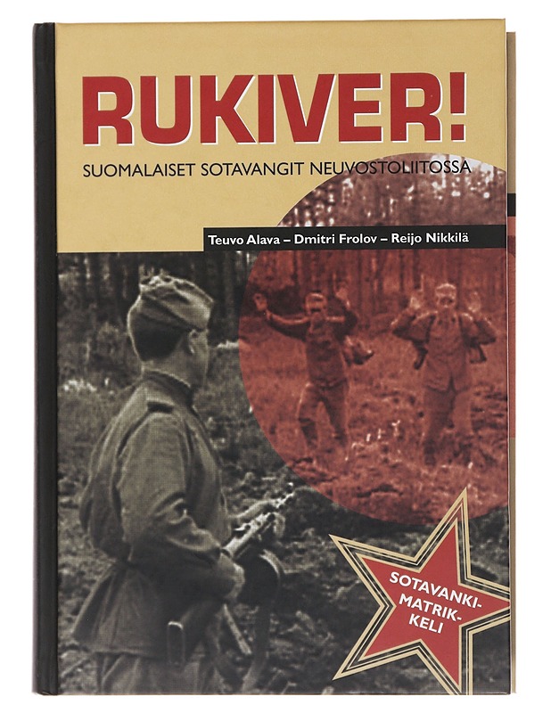 Rukiver! : suomalaiset sotavangit Neuvostoliitossa - Teuvo Alava - Historiakirjat - 10105481876 - 0