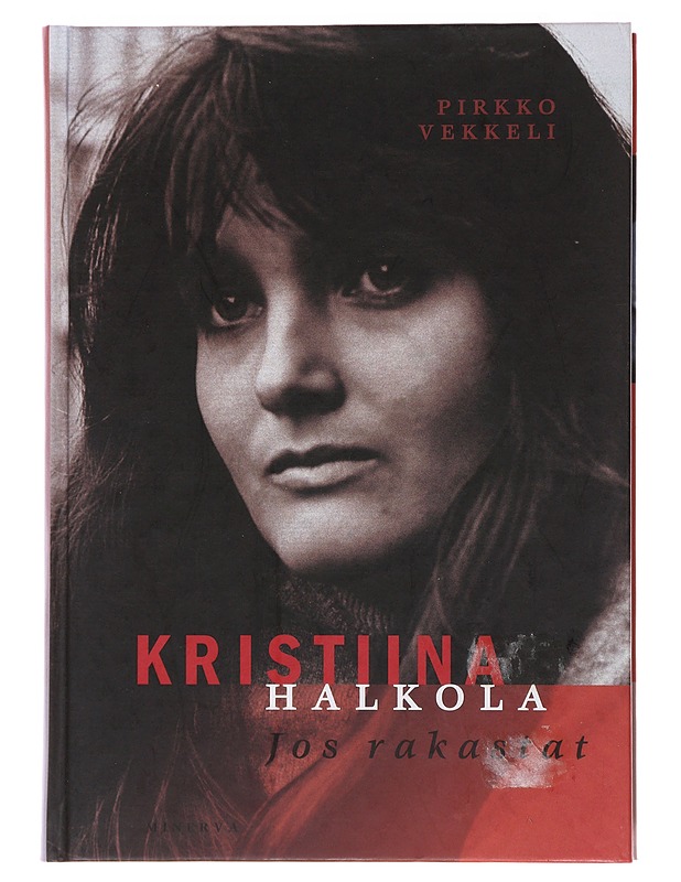 Kristiina Halkola : jos rakastat - Pirkko Vekkeli - Elämäkerrat ja muistelmat - 10105481954 - 0