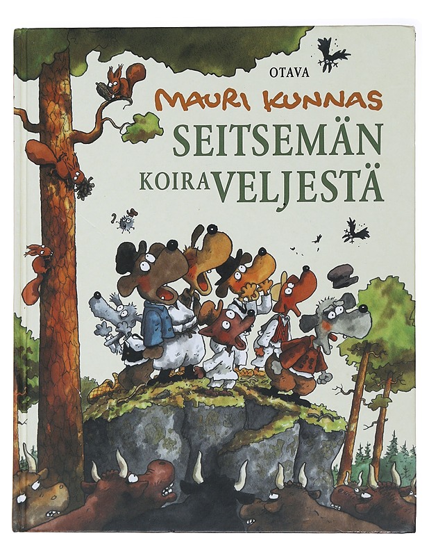 Seitsemän koiraveljestä : koiramainen versio Aleksis Kiven romaanista Seitsemän veljestä - Kunnas, Mauri - Lastenkirjat - 10105482000 - 0