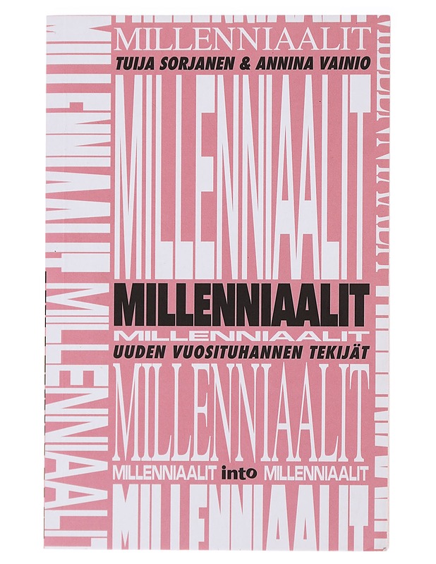Millenniaalit : uuden vuosituhannen tekijät - Sorjanen, Tuija - Tietokirjat ja oppaat - 10105482074 - 0