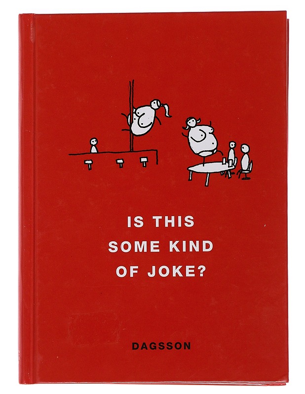 Is this some kind of joke? - Hugleikur Dagsson - Sarjakuvat - 10105482081 - 0