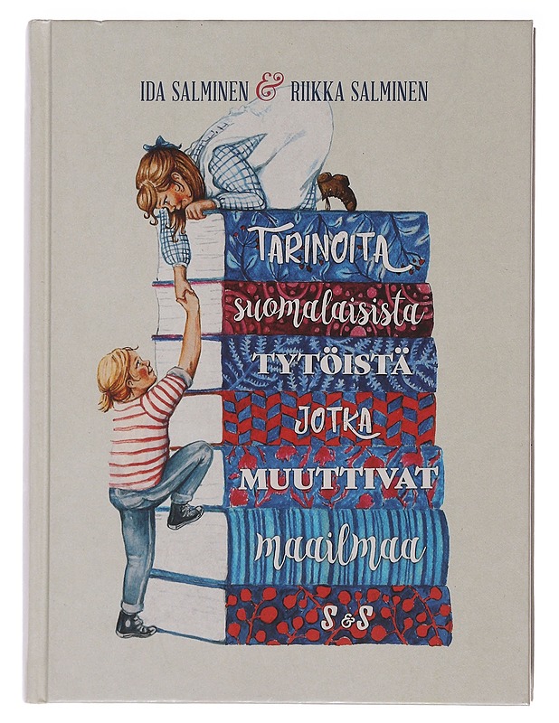 Tarinoita suomalaisista tytöistä, jotka muuttivat maailmaa - Salminen, Ida - Lastenkirjat - 10105482201 - 0