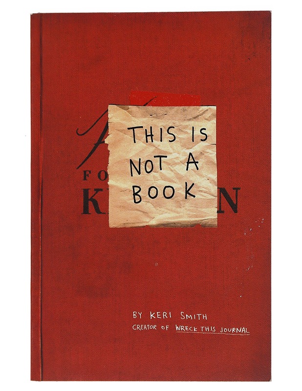 This is not a book - Keri Smith - Harrastekirjat - 10105482216 - 0