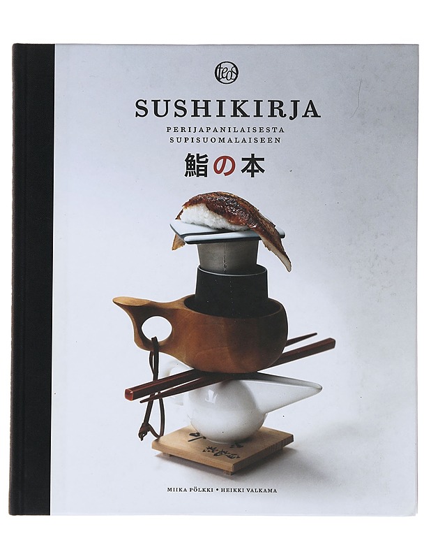 Sushikirja : perijapanilaisesta supisuomalaiseen - Pölkki, Miika - Ruokakirjat - 10105482244 - 0