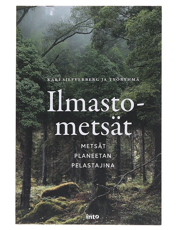 Ilmastometsät : metsät planeetan pelastajina - Silfverberg, Kari - Tietokirjat ja oppaat - 10105482245 - 0