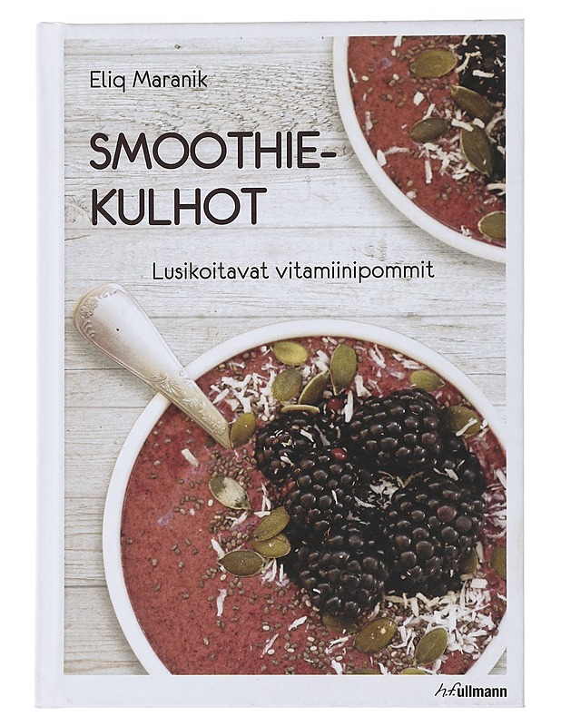 Smoothiekulhot : lusikoitavat vitamiinipommit - Maranik, Eliq - Ruokakirjat - 10105482311 - 0