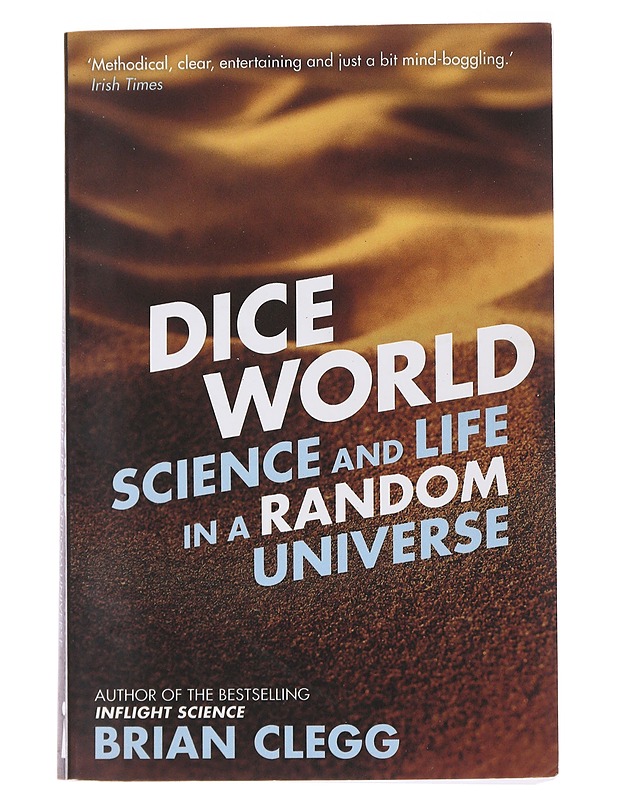 Dice world Science and Life in a Random Universe - Brian Clegg - Tietokirjat - 10105482410 - 0