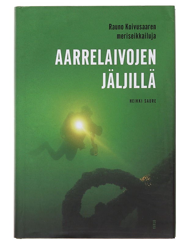 Aarrelaivojen jäljillä : Rauno Koivusaaren meriseikkailuja - Koivusaari, Rauno - Elämäkerrat ja muistelmat - 10105482423 - 0