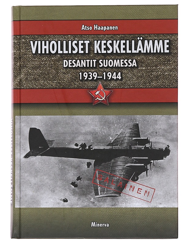 Viholliset keskellämme : desantit Suomessa 1939-1944 - Atso Haapanen - Historiakirjat - 10105482447 - 0