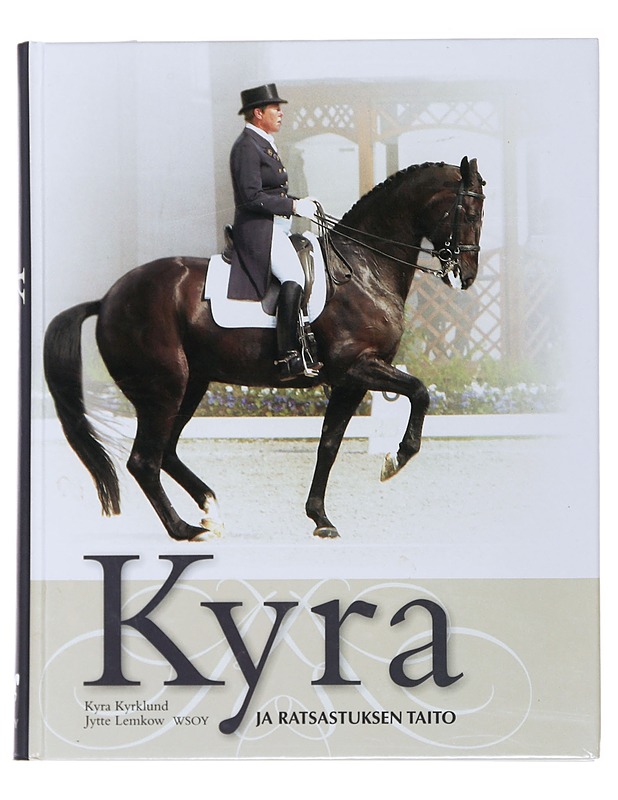 Kyra ja ratsastuksen taito : järjestelmällisesti ja johdonmukaisesti - Kyrklund, Kyra - Tietokirjat ja oppaat - 10105482453 - 0