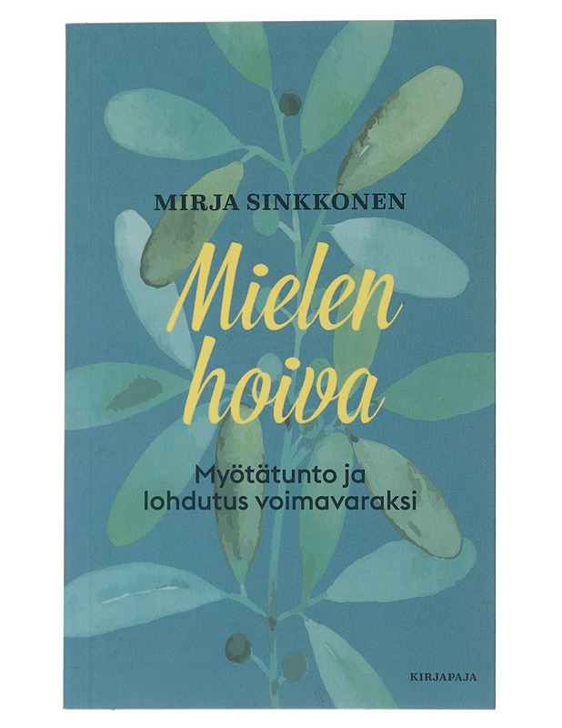 Mielen hoiva : myötätunto ja lohdutus voimavaraksi - Mirja Sinkkonen - Hyvinvointikirjat - 10105482503 - 0