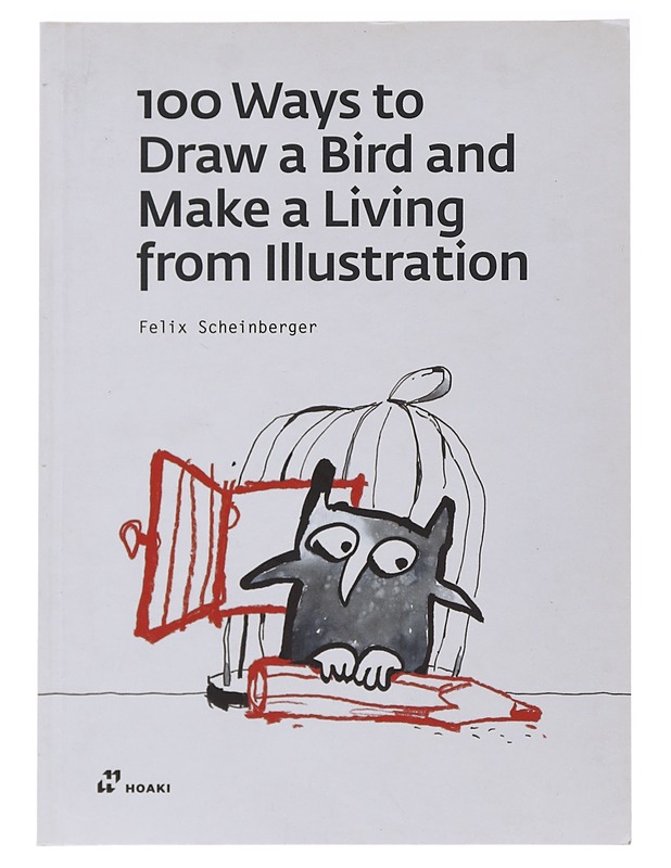 100 ways to draw a bird and make a living from illustration - Felix Scheinberger - Tietokirjat ja oppaat - 10105482519 - 0