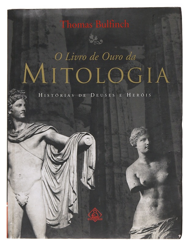 O Livro se Ouro da Mitologia: Historia de deuses e heróis - Thomas Bulfinch - Taide- ja kulttuurikirjat - 10105482559 - 0