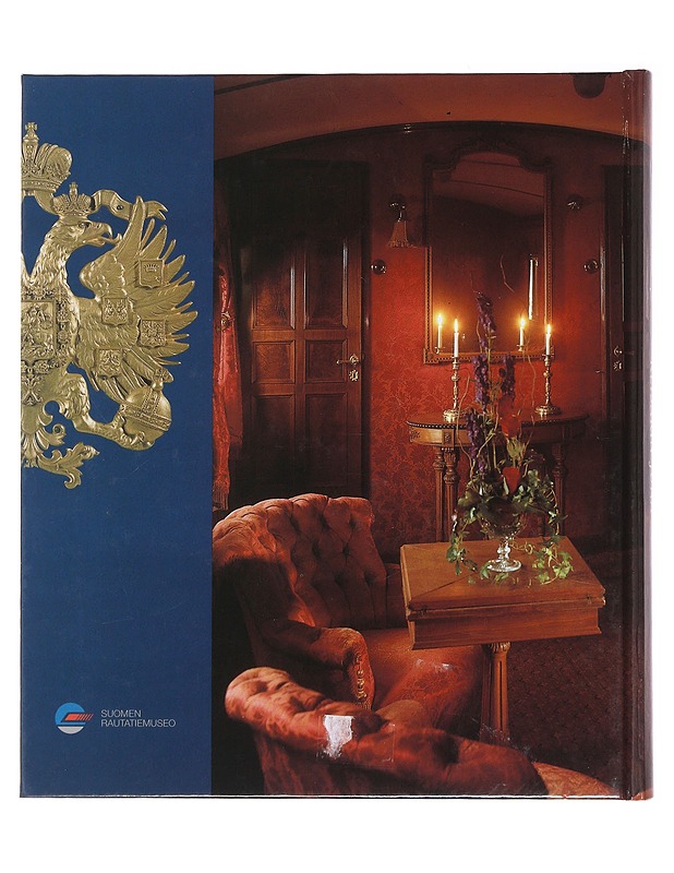 Keisarin juna : Romanovit Suomen rautateillä - Bergström, Lea - Elämäkerrat ja muistelmat - 10105482609 - 1