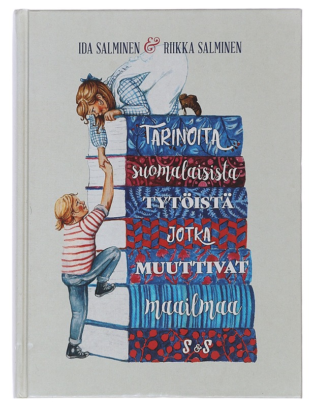 Tarinoita suomalaisista tytöistä, jotka muuttivat maailmaa - Salminen, Ida - Lastenkirjat - 10105482672 - 0