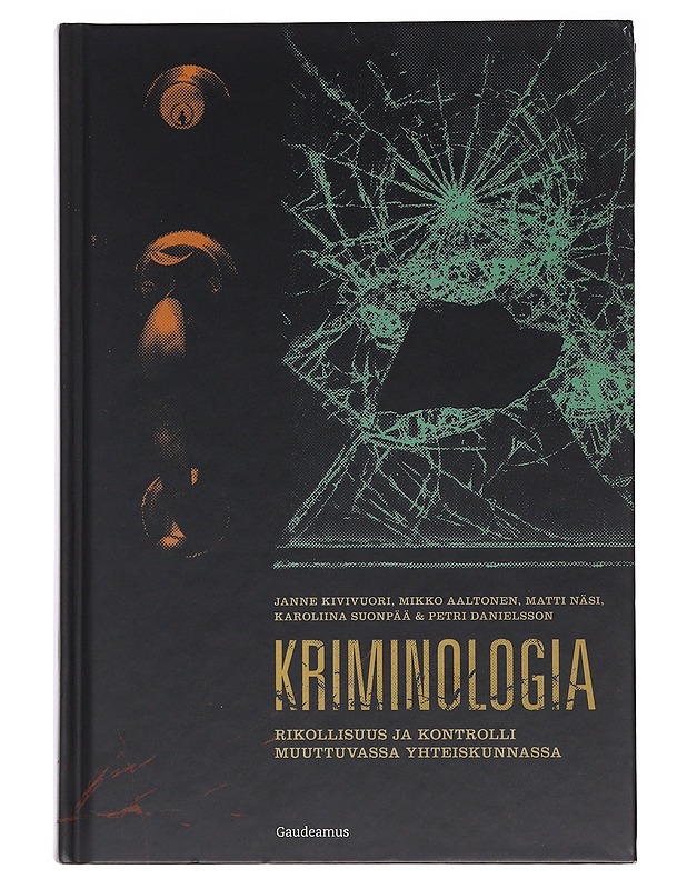 Kriminologia : rikollisuus ja kontrolli muuttuvassa yhteiskunnassa - Kivivuori, Janne - Historiakirjat - 10105482735 - 0