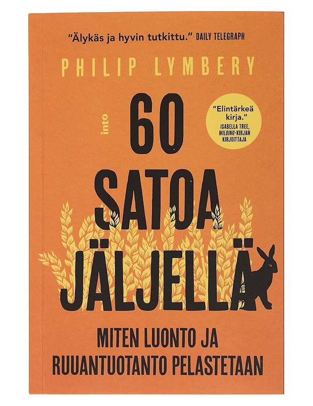 60 satoa jäljellä : miten luonto ja ruuantuotanto pelastetaan - Lymbery, Philip - Tietokirjat ja oppaat - 10105482779 - 0