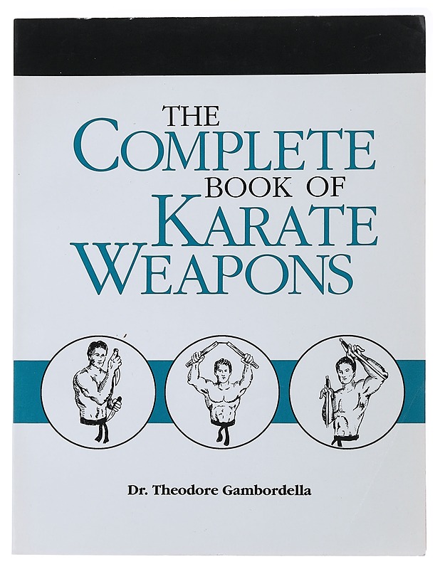 The Complete Book of Karate Weapons - Dr. Theodore Gambordella - Tietokirjat ja oppaat - 10105482810 - 0